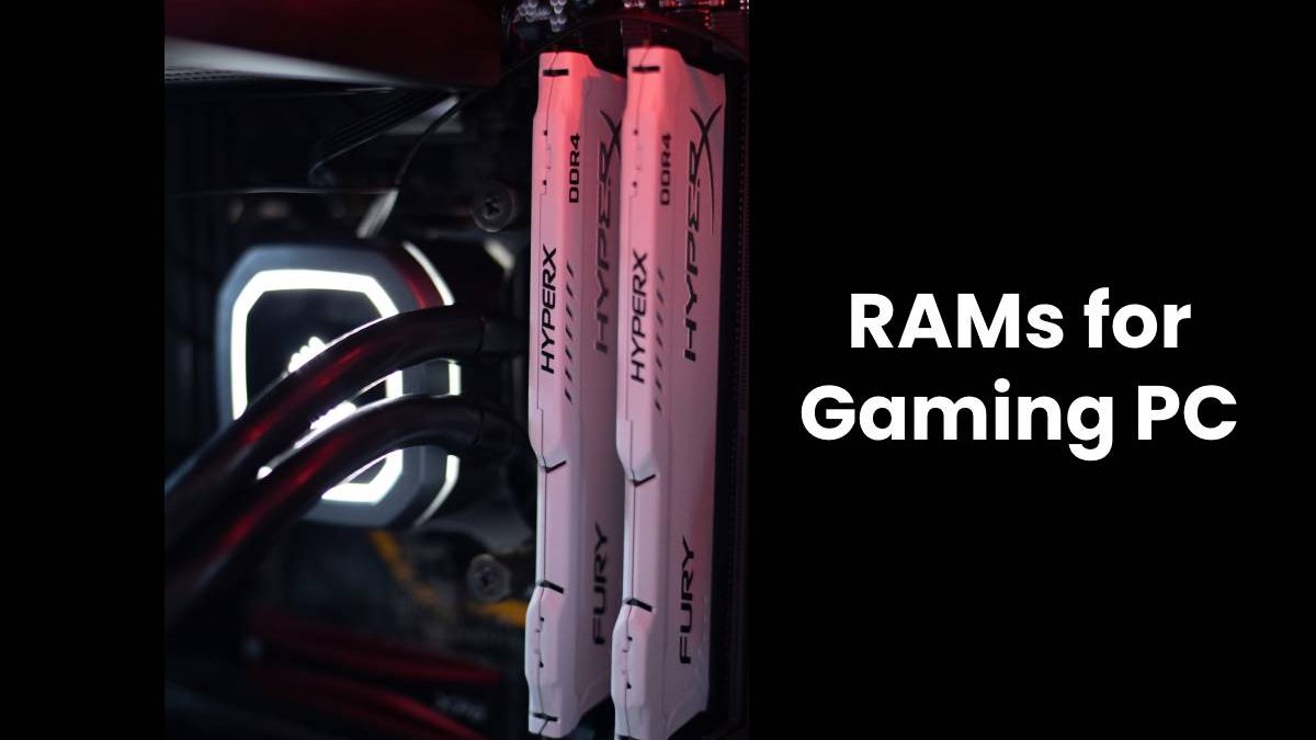 RAMs for Gaming PC