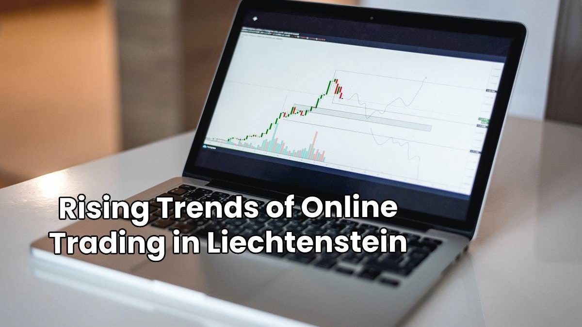 Rising Trends of Online Trading in Liechtenstein