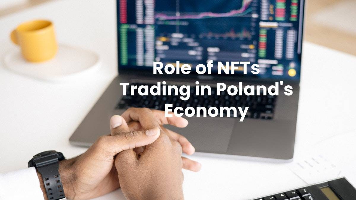 Role of NFTs Trading in Poland’s Economy