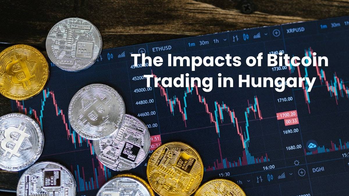The Impacts of Bitcoin Trading in Hungary