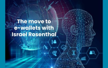 The move to e-wallets with Israel Rosenthal