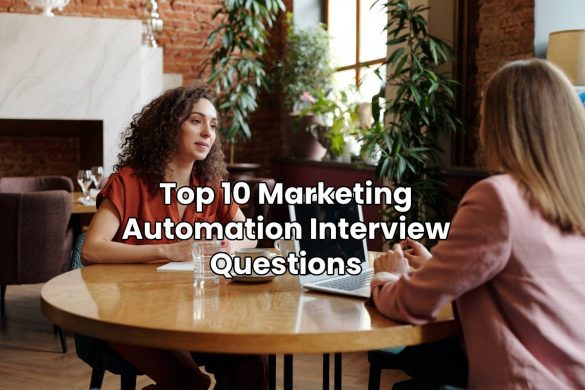 Top 10 Marketing Automation Interview Questions