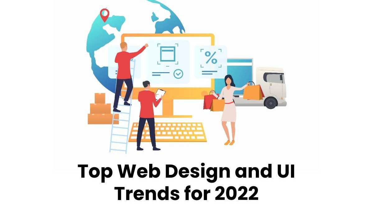 Top Web Design and UI Trends for 2022
