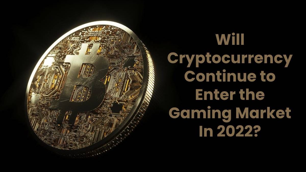 Will Cryptocurrency Continue to Enter the Gaming Market In 2025?
