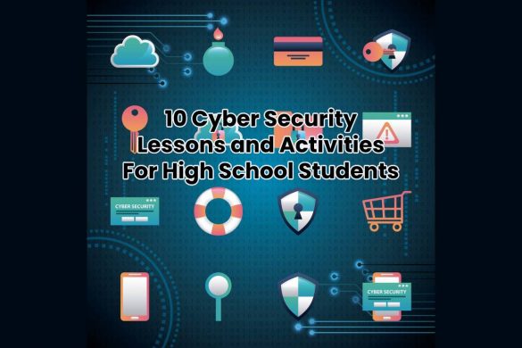 10 Cyber Security Lessons and Activities For High School Students