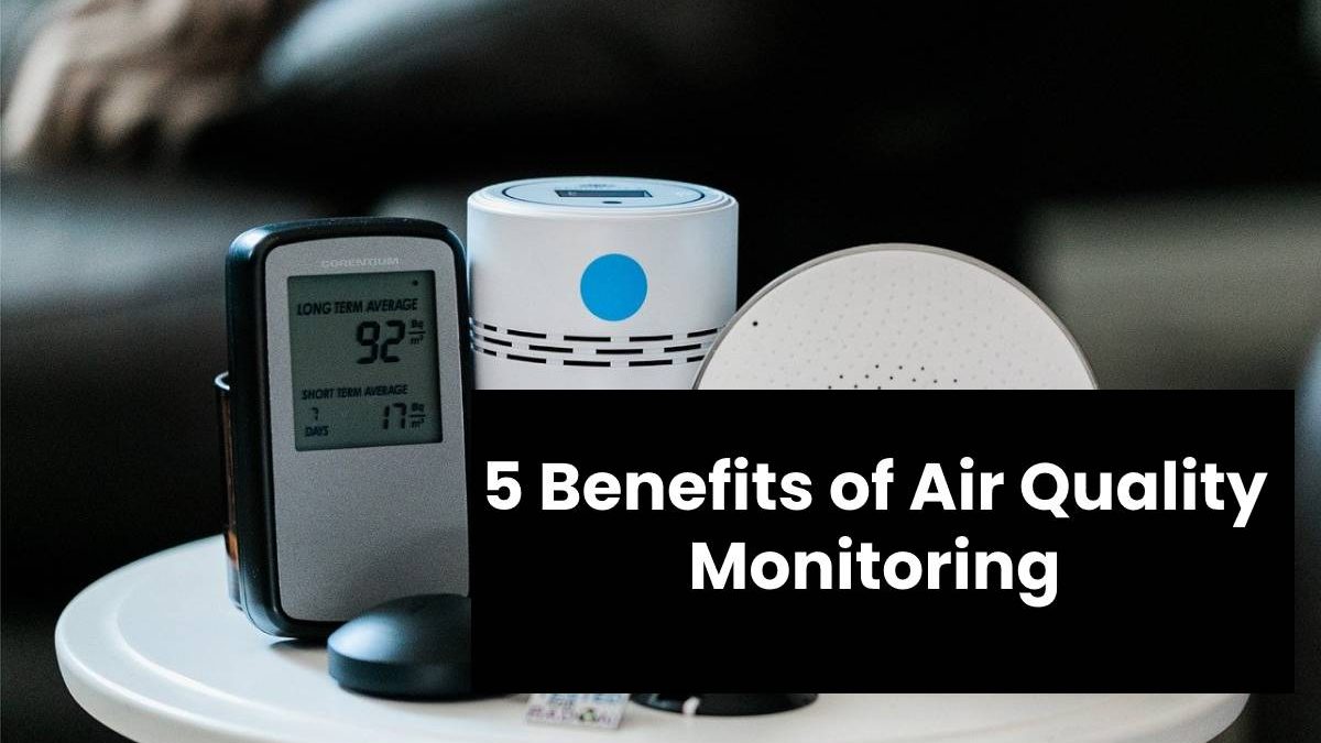 5 Benefits of Air Quality Monitoring