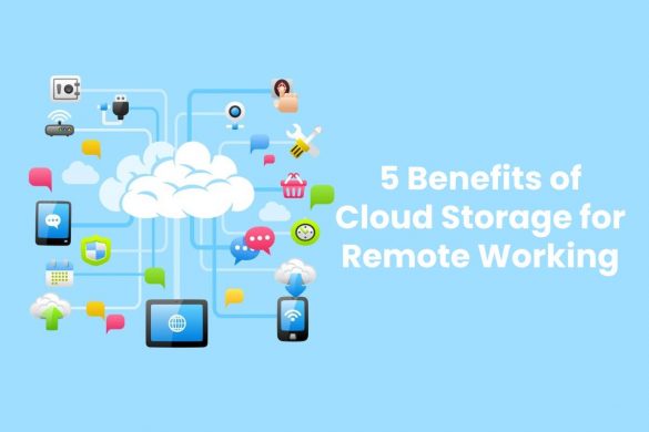 5 Benefits of Cloud Storage for Remote Working