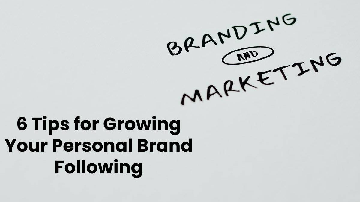 6 Tips for Growing Your Personal Brand Following [2024]