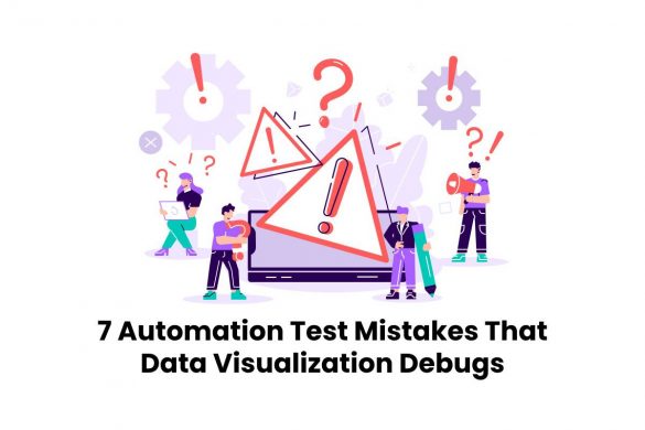7 Automation Test Mistakes That Data Visualization Debugs