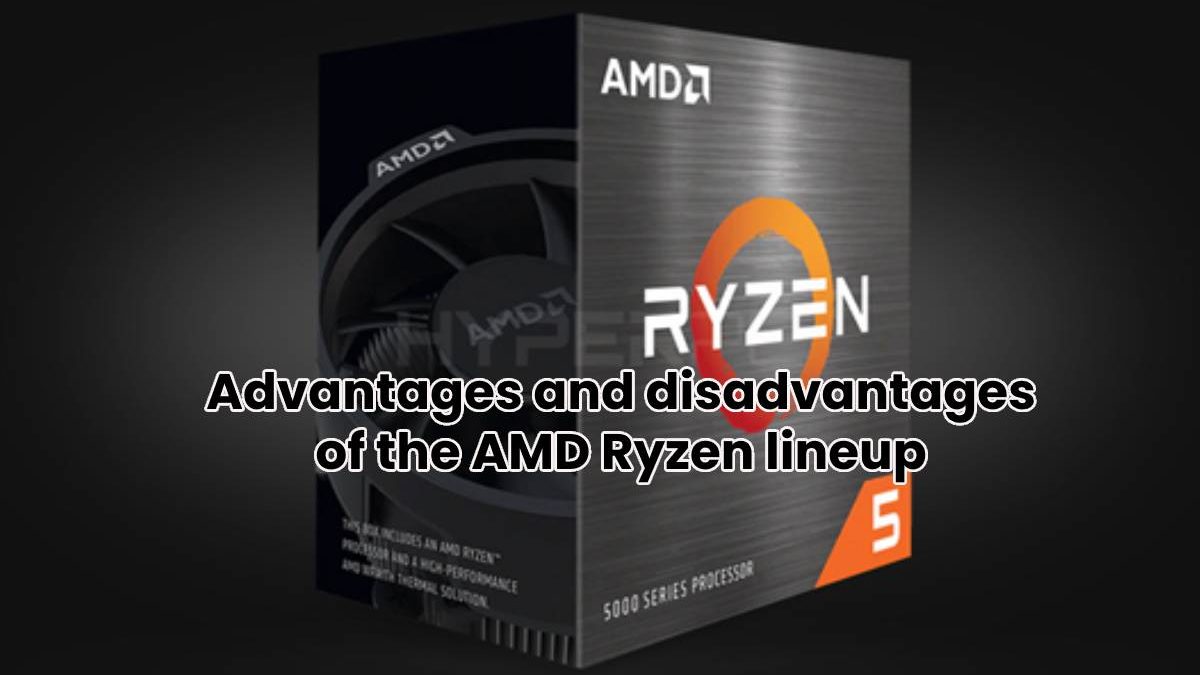 Advantages and disadvantages of the AMD Ryzen lineup