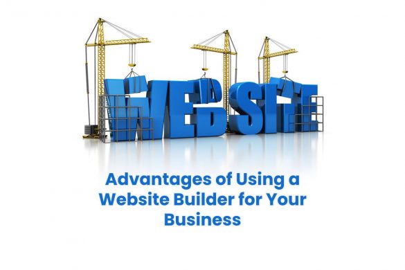 Advantages of Using a Website Builder for Your Business