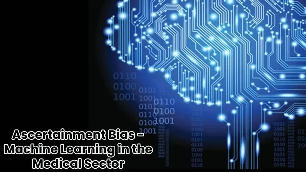 Ascertainment Bias Machine Learning: Medical Sector [2025]
