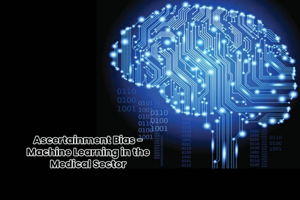 Ascertainment Bias - Machine Learning in the Medical Sector