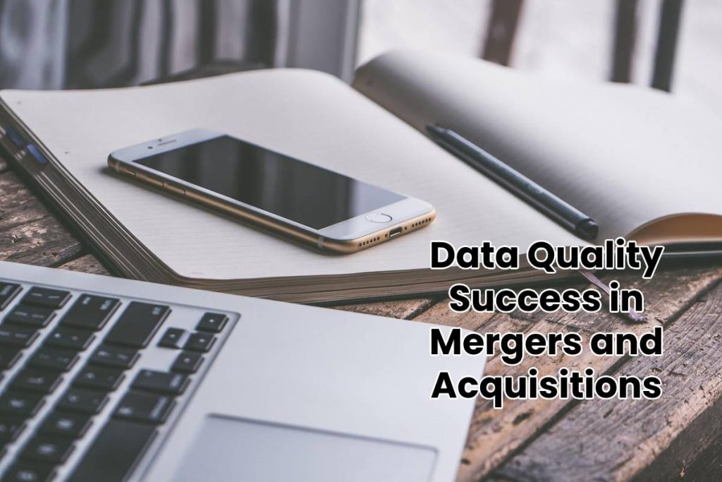 Data Quality Success in Mergers and Acquisitions