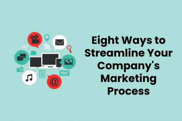 Eight Ways to Streamline Your Company's Marketing Process