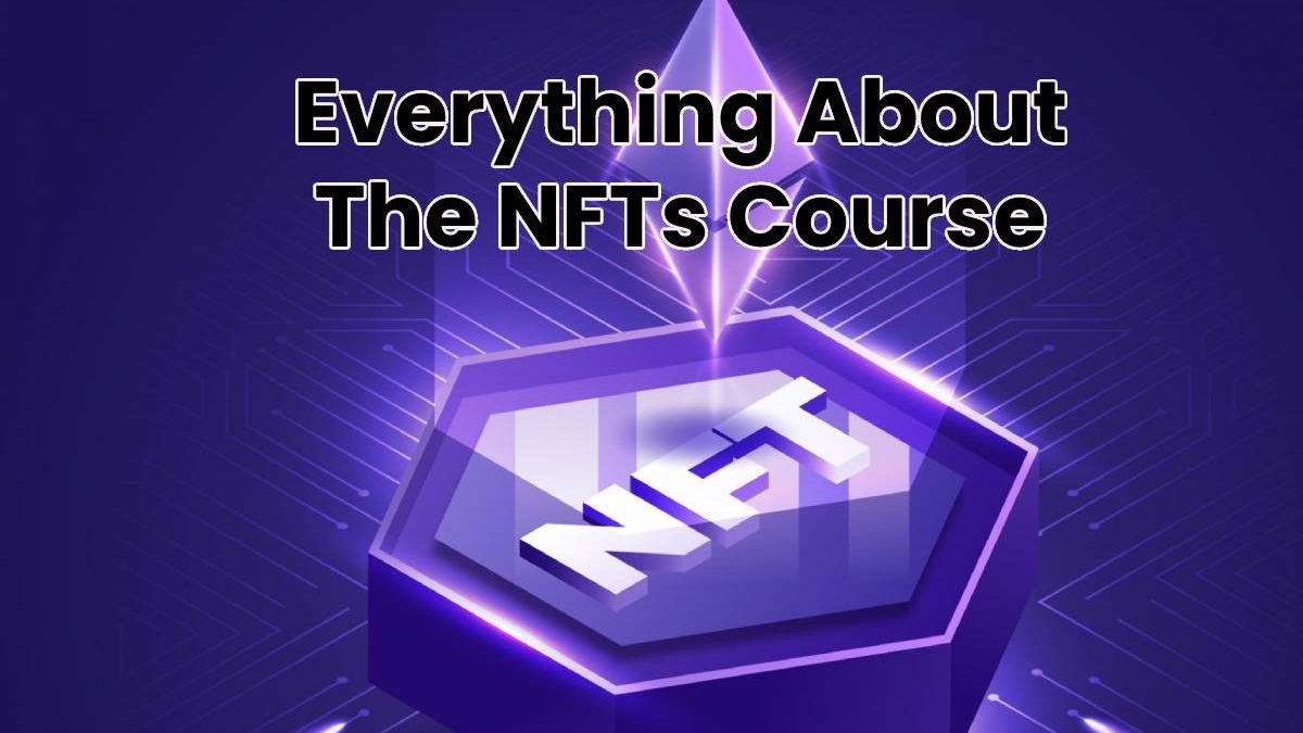 Everything About The NFTs Course