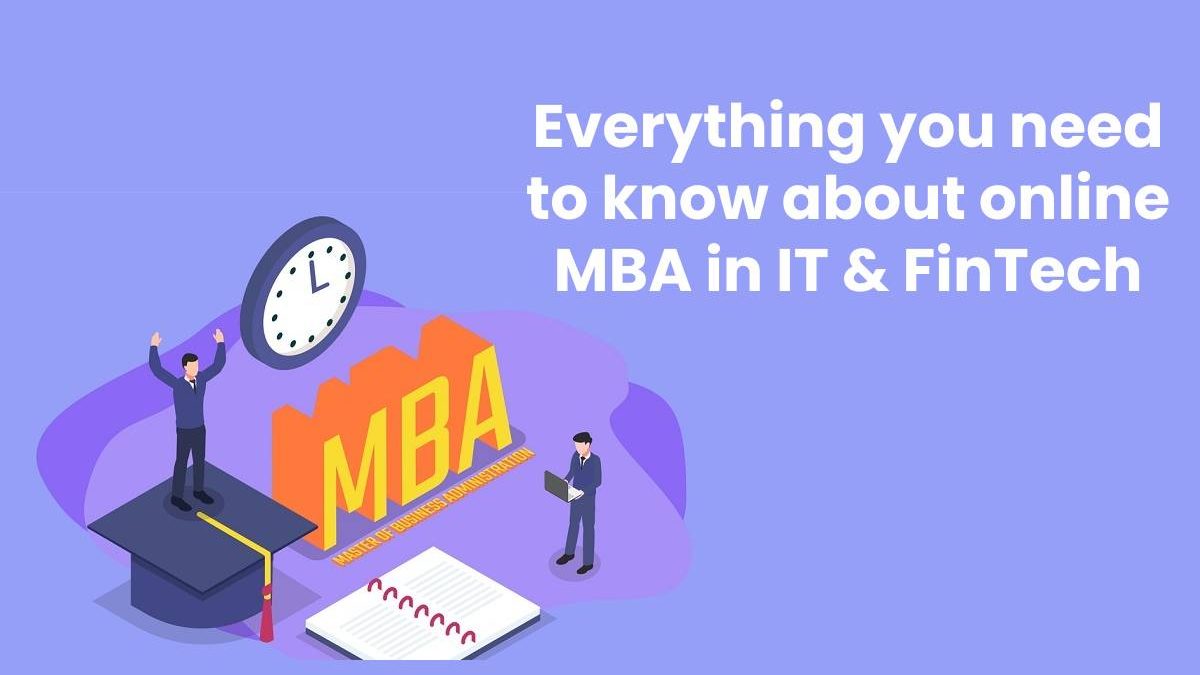 Everything you need to know about online MBA in IT & FinTech