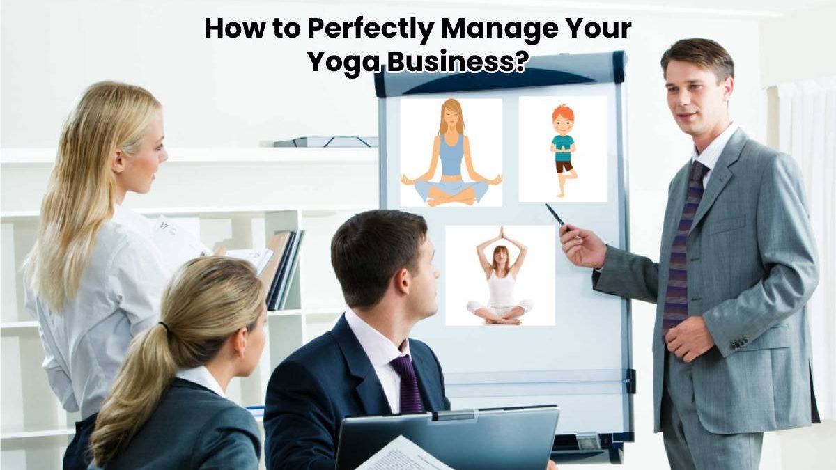 How to Perfectly Manage Your Yoga Business?