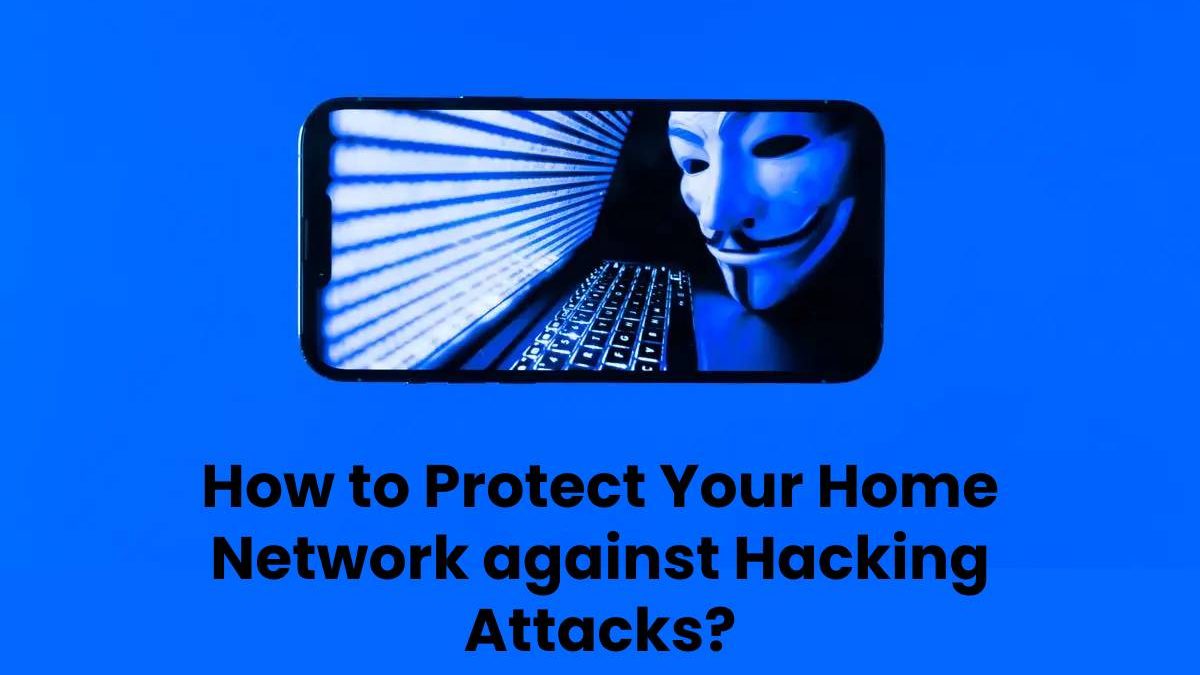 Protect Your Home Network against Hacking Attacks [2025]