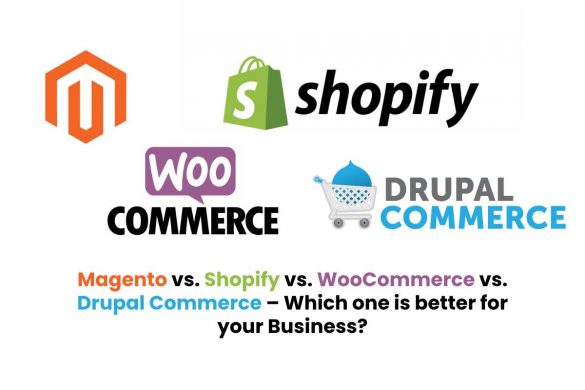 Magento vs. Shopify vs. WooCommerce vs. Drupal Commerce – Which one is better for your Business?