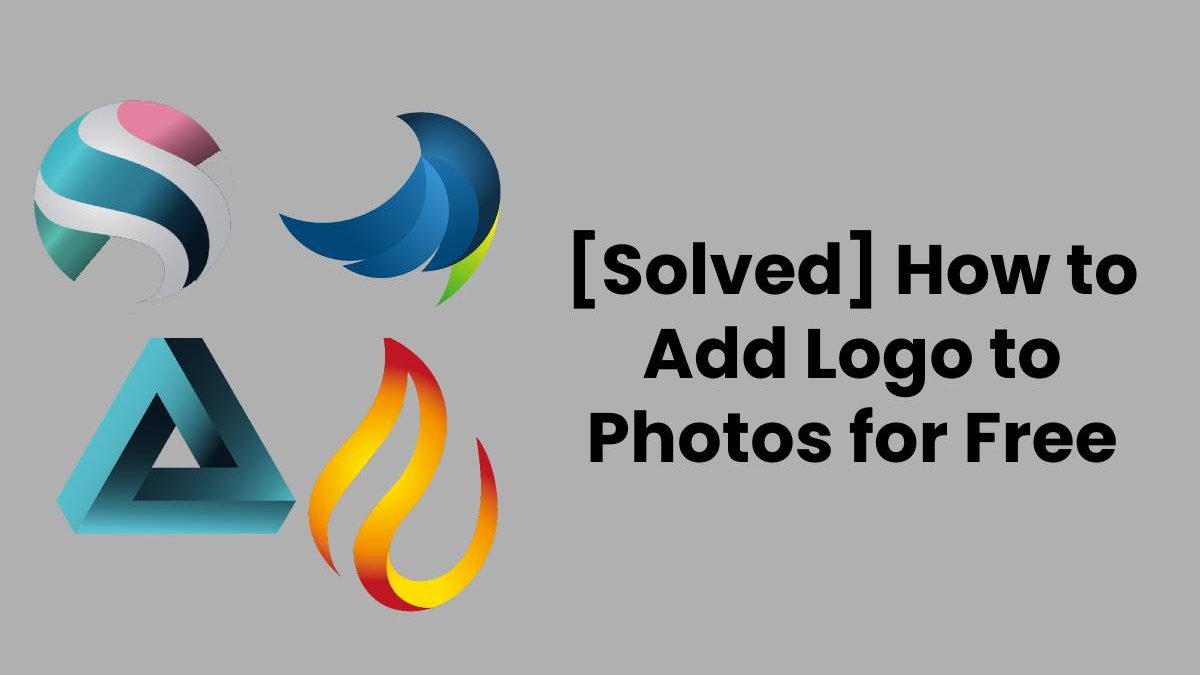 [Solved] How to Add Logo to Photos for Free