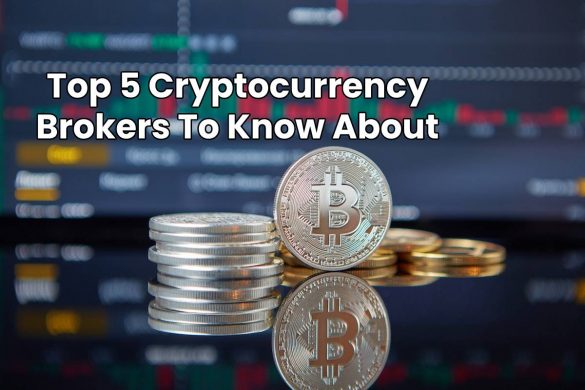 Top 5 Cryptocurrency Brokers To Know About