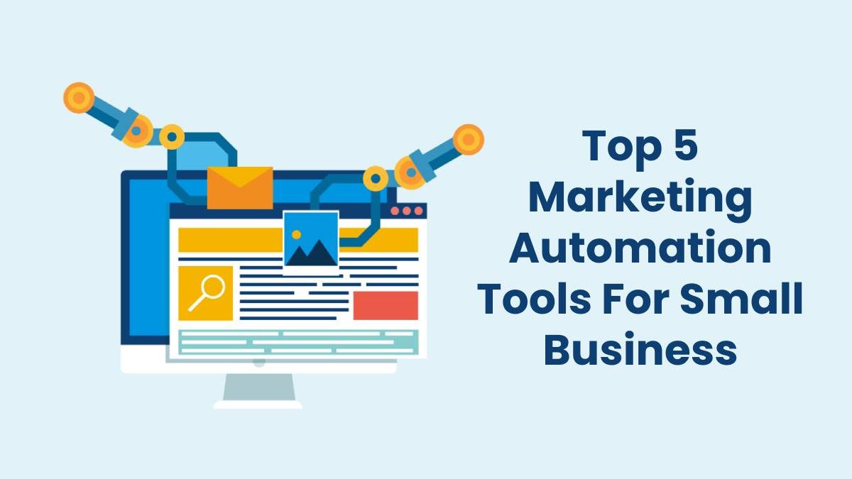 Top 5 Marketing Automation Tools For Small Business