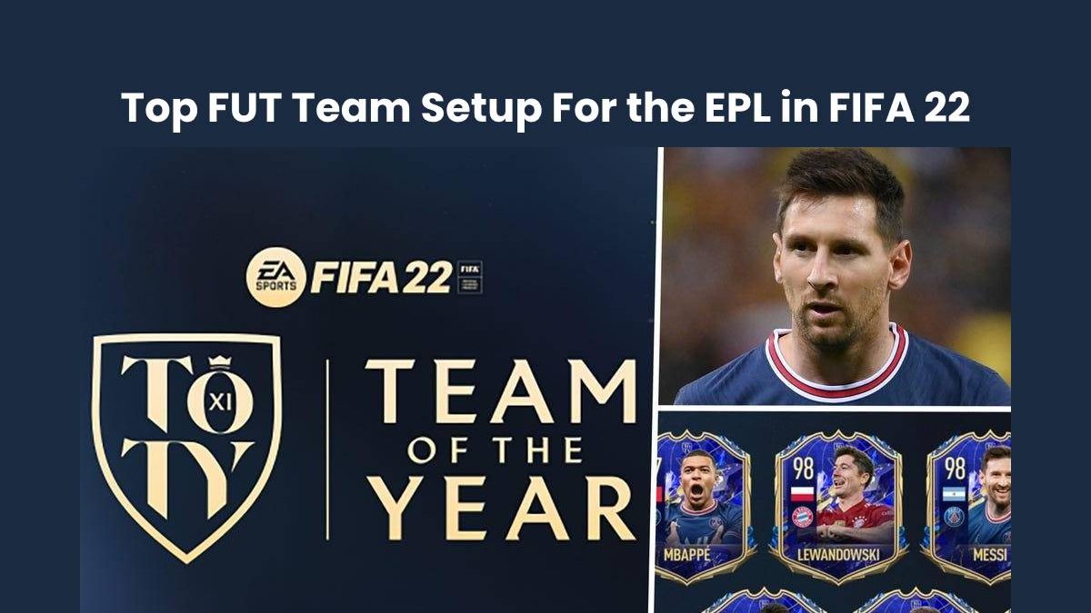 Top FUT Team Setup For the EPL in FIFA 22
