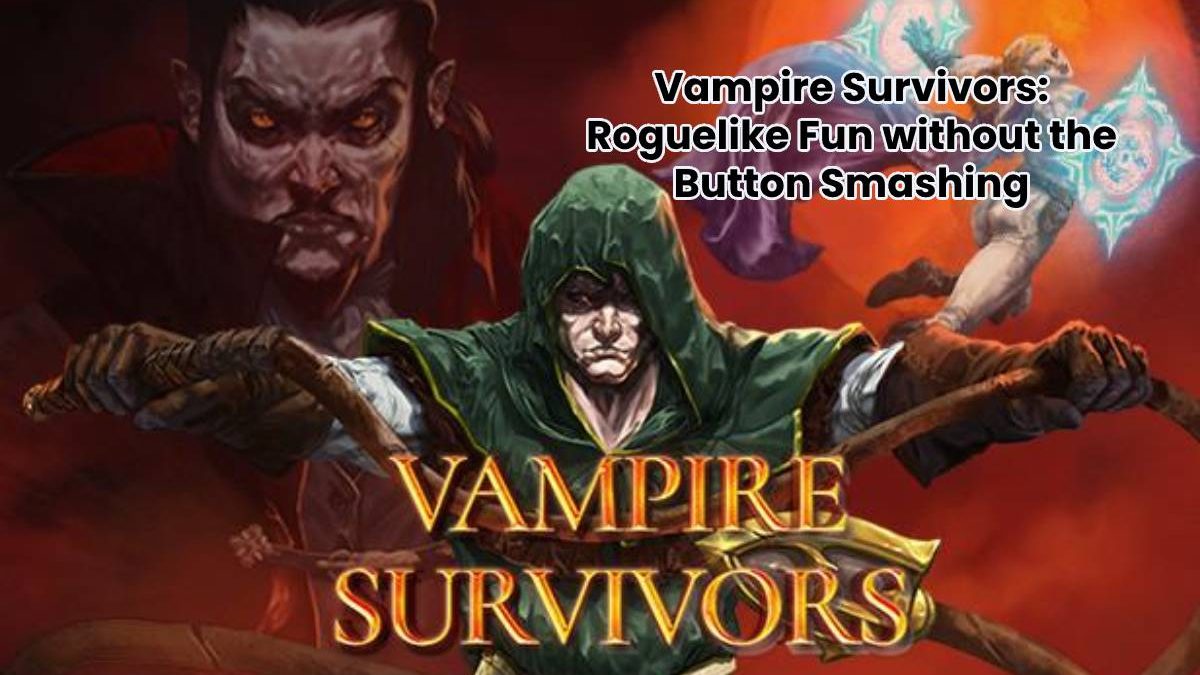 Vampire Survivors: Roguelike Fun without the Button Smashing