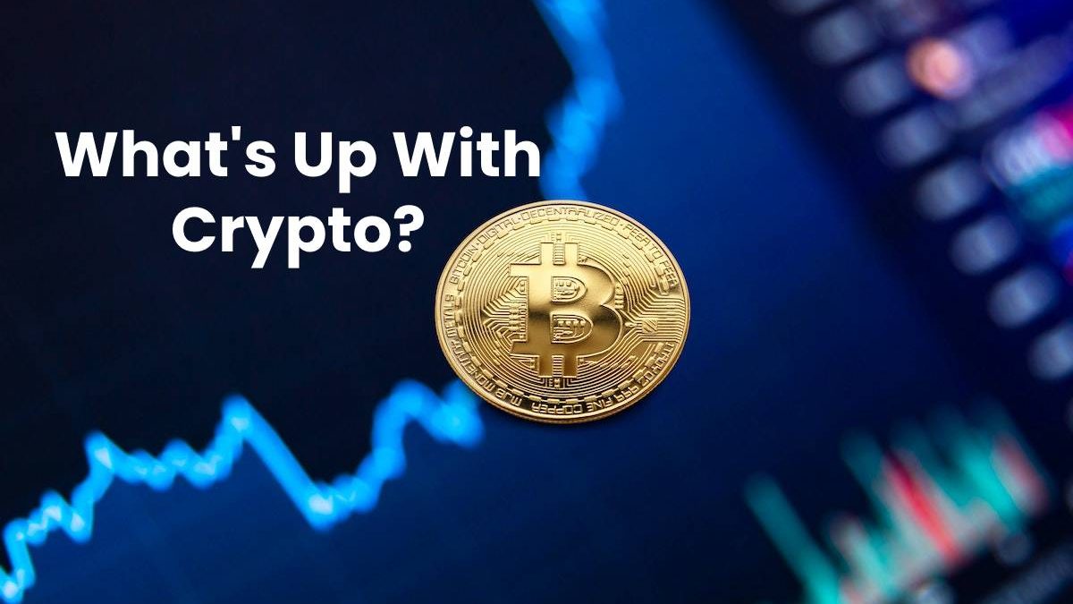 What’s Up With Crypto?
