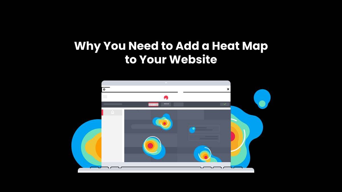 Why You Need to Add a Heat Map to Your Website
