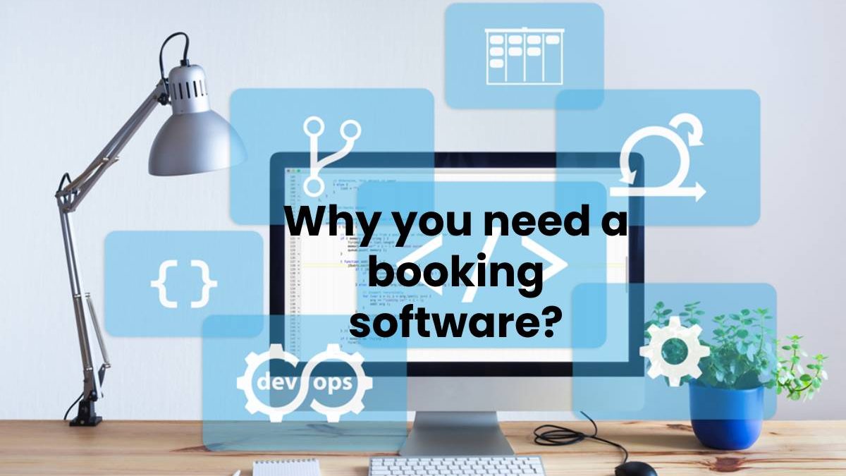 Why you need a booking software?