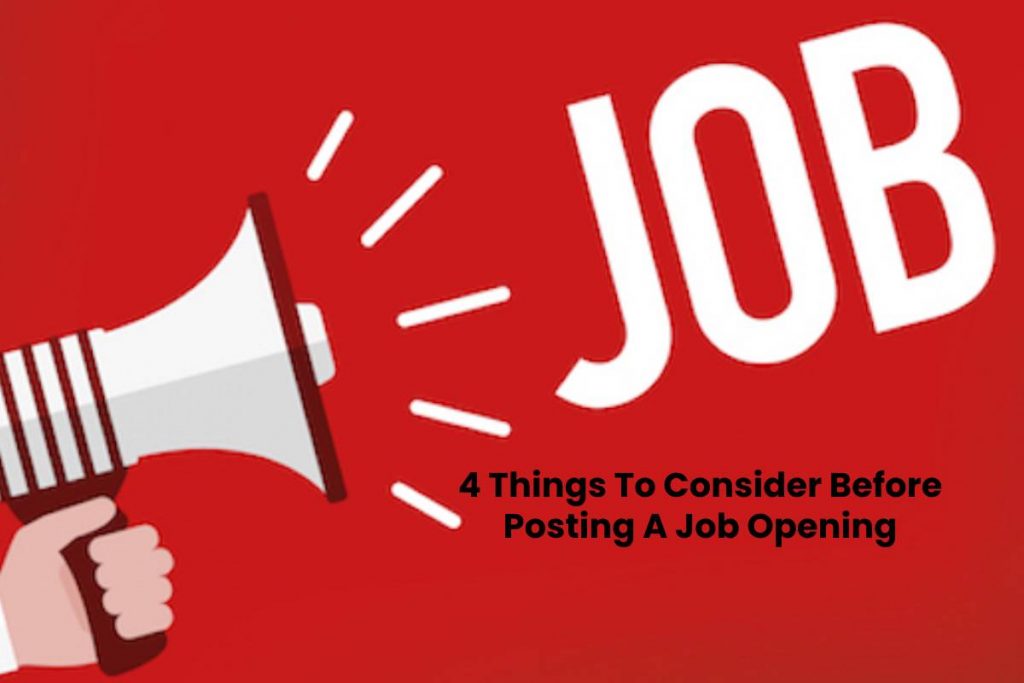 4 Things To Consider Before Posting A Job Opening