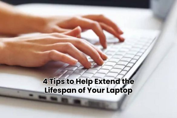 4 Tips to Help Extend the Lifespan of Your Laptop