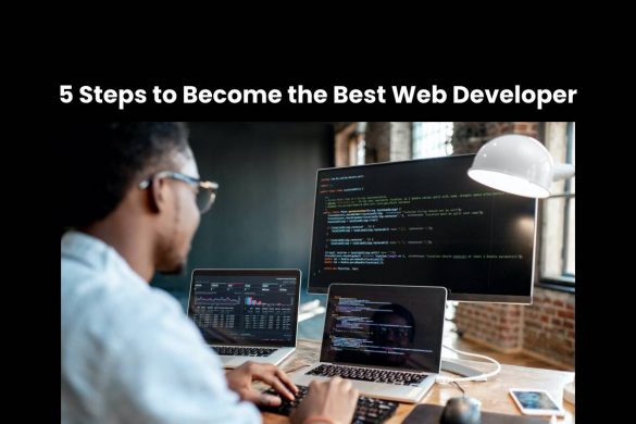 5 Steps to Become the Best Web Developer