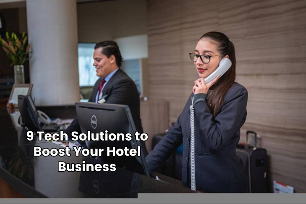 9 Tech Solutions to Boost Your Hotel Business