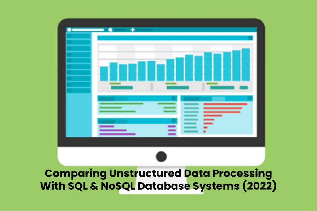 Comparing Unstructured Data Processing With SQL & NoSQL Database Systems (2022)