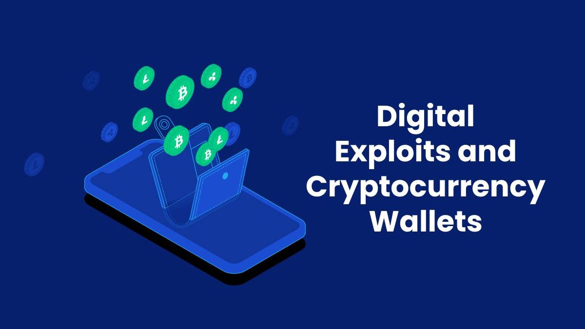 Digital Exploits and Cryptocurrency Wallets