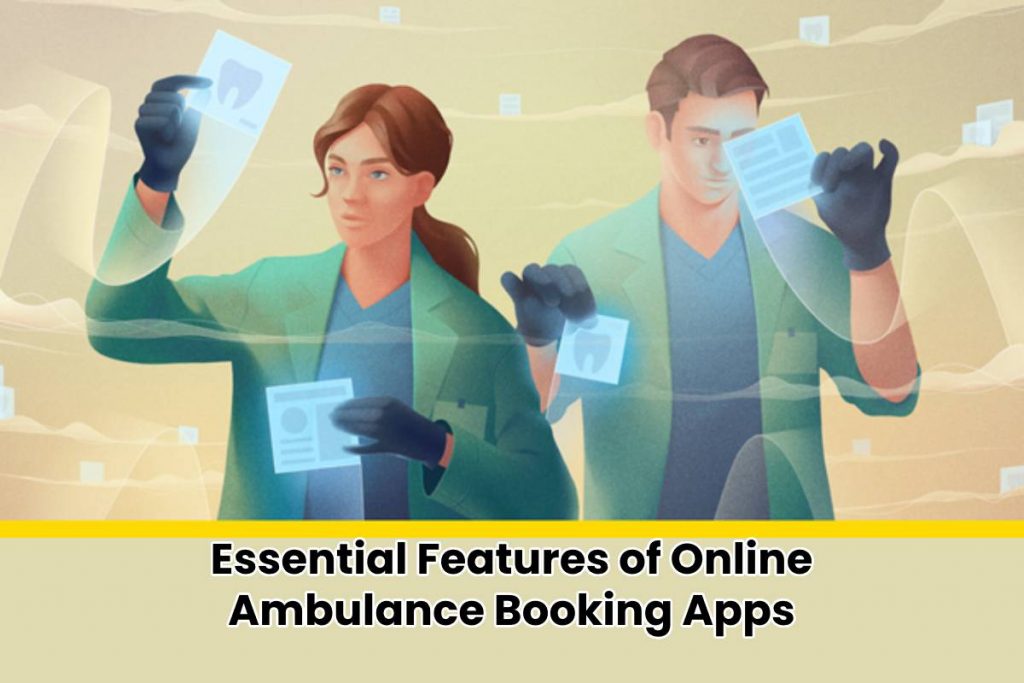 Essential Features of Online Ambulance Booking Apps