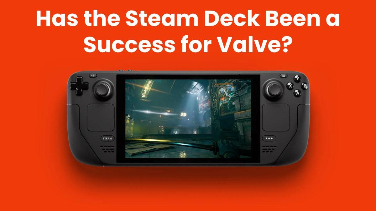 Has the Steam Deck Been a Success for Valve?