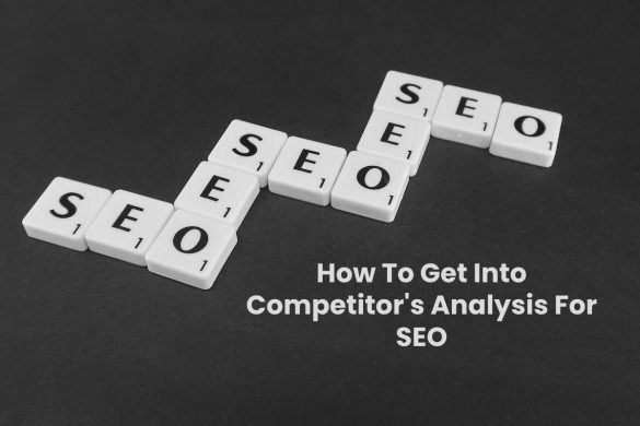 How To Get Into Competitor's Analysis For SEO