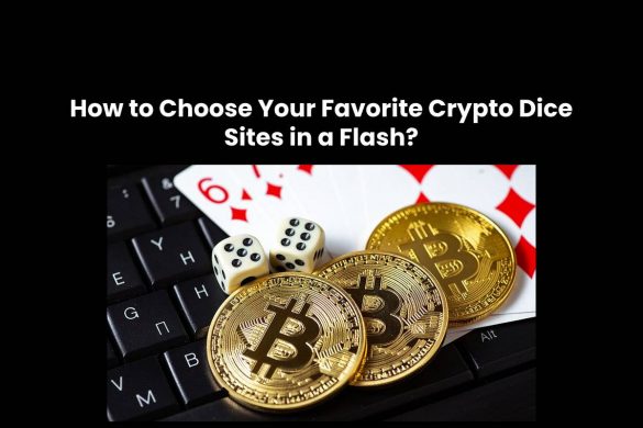 How to Choose Your Favorite Crypto Dice Sites in a Flash?