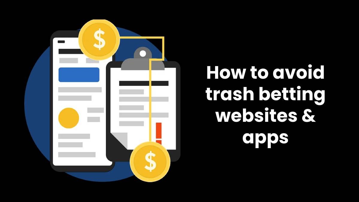 How to avoid trash betting websites & apps