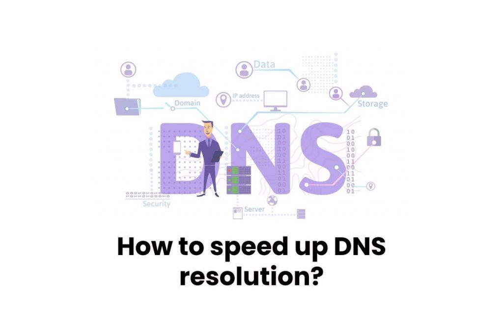 How to speed up DNS resolution?