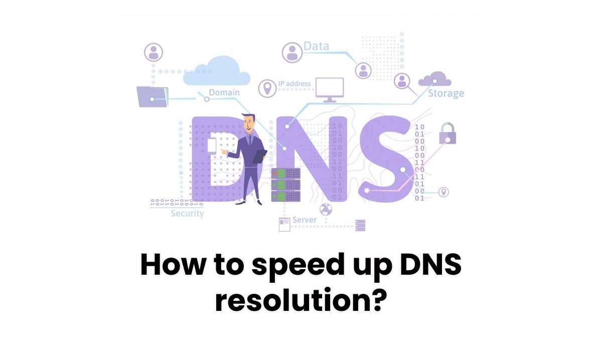 How to speed up DNS resolution?