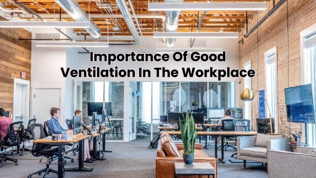 Importance Of Good Ventilation In The Workplace