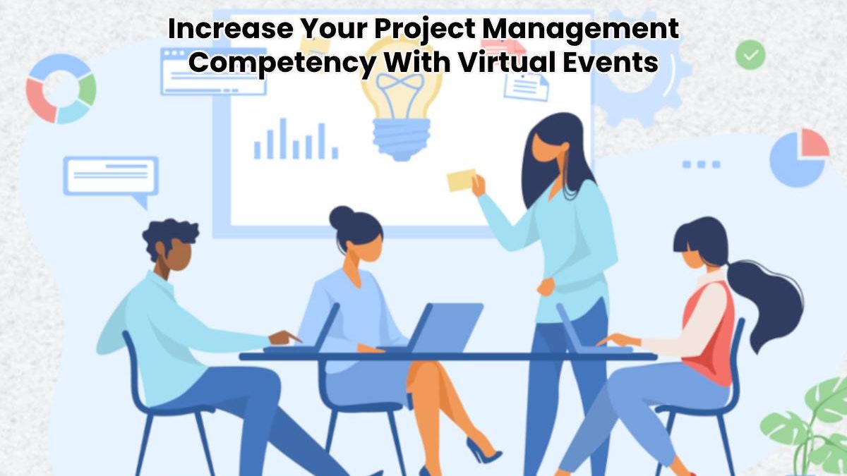 Increase Your Project Management Competency With Virtual Events