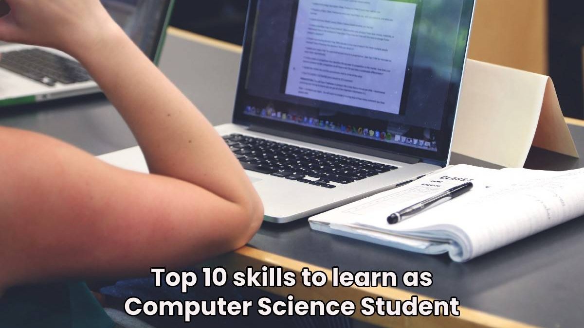 Top 10 skills to learn as Computer Science Student