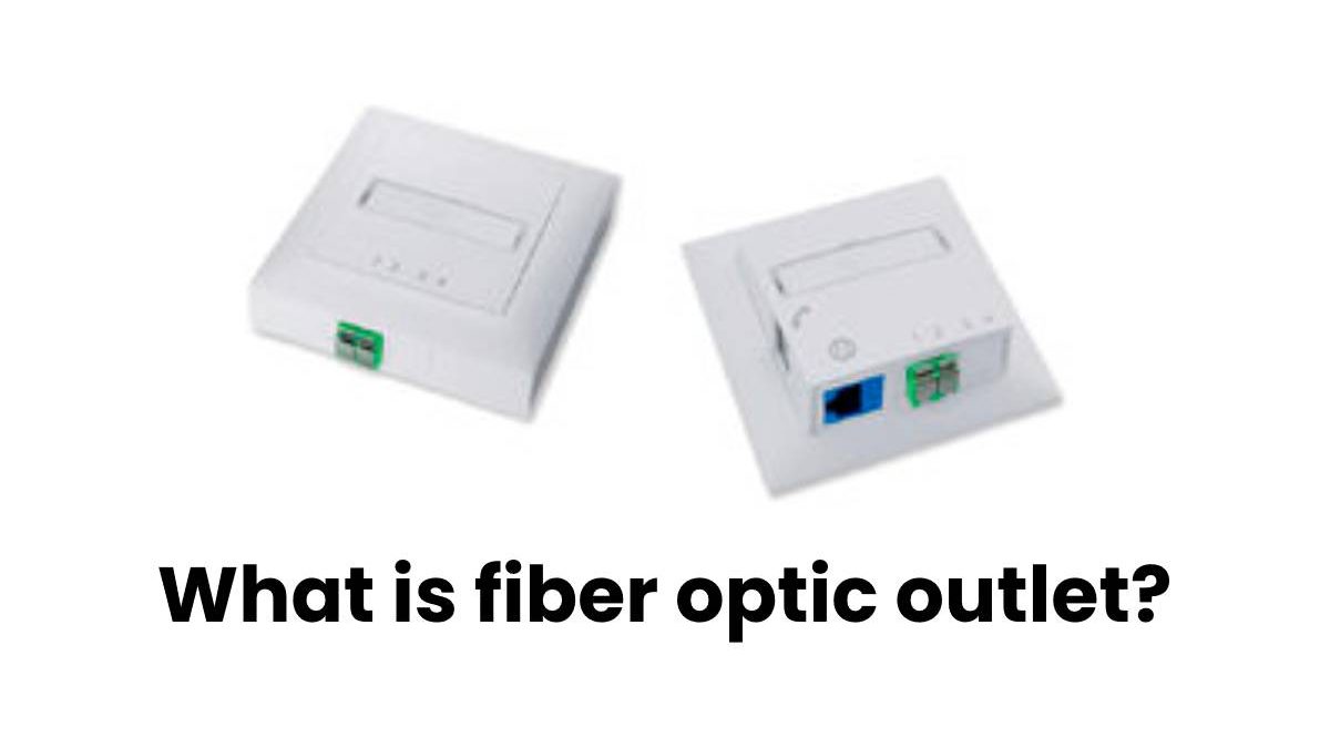 What is fiber optic outlet?