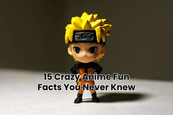 15 Crazy Anime Fun Facts You Never Knew